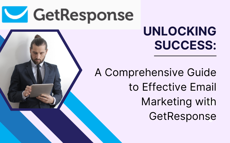 Read more about the article How to Use GetResponse for Effective Email Marketing: A Step-by-Step Guide